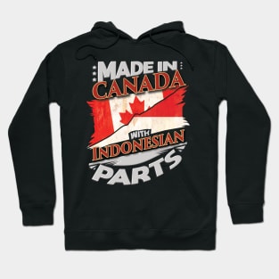 Made In Canada With Indonesian Parts - Gift for Indonesian From Indonesia Hoodie